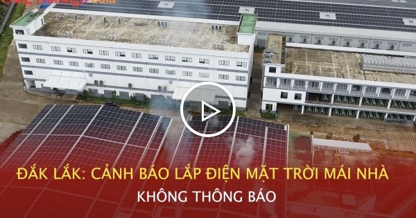 Đắk Lắk: Cảnh báo lắp điện mặt trời mái nhà không thông báo